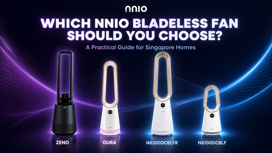 Which NNIO Bladeless Fan Should You Choose? A Practical Guide for Singapore Homes